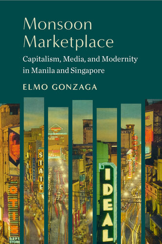 Monsoon Marketplace: Capitalism, Media, and Modernity in Manila and Singapore (PDF/EPUB Version)
