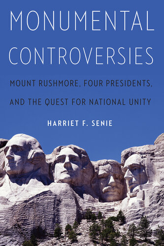Monumental Controversies: Mount Rushmore, Four Presidents, and the Quest for National Unity (PDF/EPUB Version)
