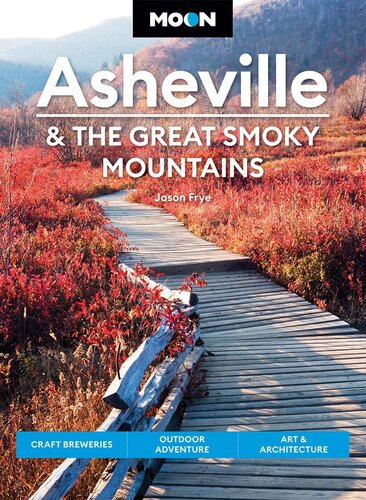 Moon Asheville & the Great Smoky Mountains: Craft Breweries, Outdoor Adventure, Art & Architecture (PDF/EPUB Version)
