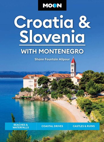 Moon Croatia & Slovenia: With Montenegro: Beaches & Waterfalls, Coastal Drives, Castles & Ruins (Travel Guide) (PDF/EPUB Version)

