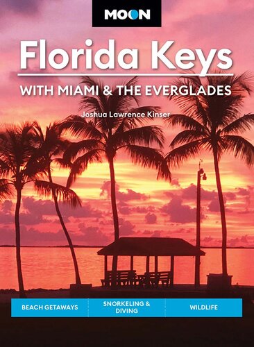 Moon Florida Keys: With Miami & the Everglades: Beach Getaways, Snorkeling & Diving, Wildlife (PDF/EPUB Version)
