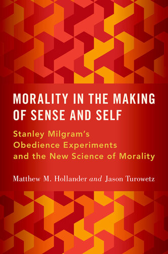 Morality in the Making of Sense and Self: Stanley Milgram's Obedience Experiments and the New Science of Morality (PDF/EPUB Version)
