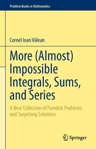 More (Almost) Impossible Integrals, Sums, and Series: A New Collection of Fiendish Problems and Surprising Solutions (PDF/EPUB Version)
