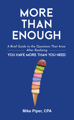 More than Enough: A Brief Guide to the Questions That Arise After Realizing You Have More Than You Need (PDF/EPUB Version)
