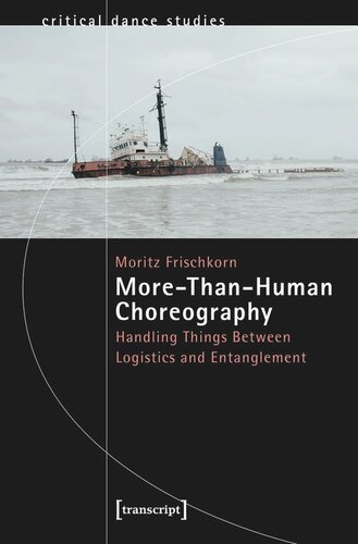 More-Than-Human Choreography: Handling Things Between Logistics and Entanglement (PDF/EPUB Version)
