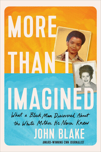 More Than I Imagined: What a Black Man Discovered About the White Mother He Never Knew (PDF/EPUB Version)
