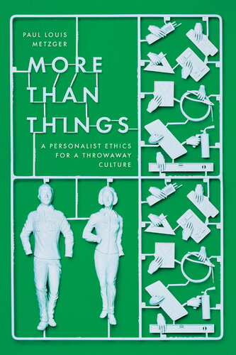 More Than Things: A Personalist Ethics for a Throwaway Culture (PDF/EPUB Version)
