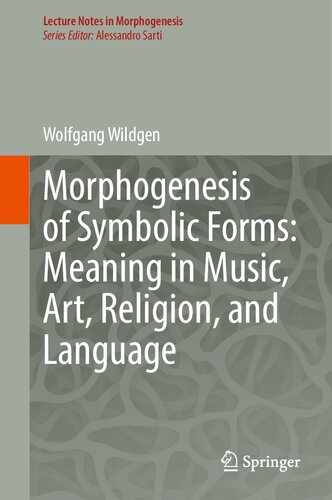 Morphogenesis of Symbolic Forms: Meaning in Music, Art, Religion, and Language (PDF/EPUB Version)
