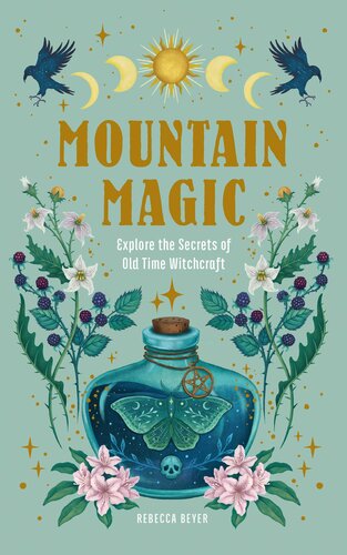 Mountain Magic: Explore the Secrets of Old Time Witchcraft (PDF/EPUB Version)

