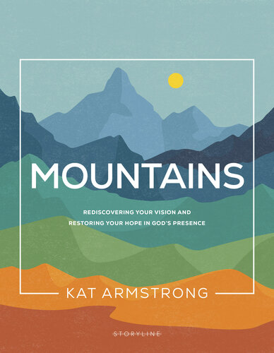 Mountains: Rediscovering Your Vision and Restoring Your Hope in God's Presence (PDF/EPUB Version)
