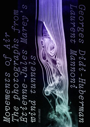 Movements of Air: The Photographs from Étienne-Jules Marey’s Wind Tunnels (PDF/EPUB Version)
