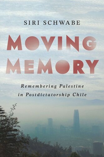 Moving Memory: Remembering Palestine in Postdictatorship Chile (PDF/EPUB Version)
