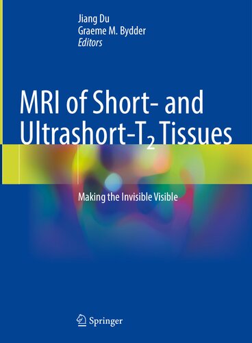 MRI of Short and Ultrashort-T_2 Tissues: Making the Invisible Visible (PDF/EPUB Version)