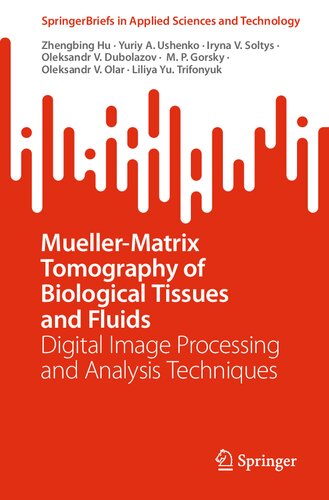 Mueller-Matrix Tomography of Biological Tissues and Fluids: Digital Image Processing and Analysis Techniques (SpringerBriefs in Applied Sciences and Technology) (PDF/EPUB Version)