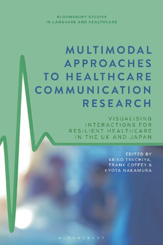 Multimodal Approaches to Healthcare Communication Research: Visualizing Interactions for Resilient Healthcare in the UK and Japan (PDF/EPUB Version)
