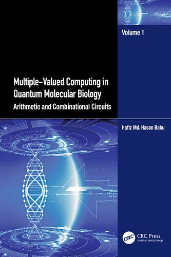 Multiple-Valued Computing in Quantum Molecular Biology: Arithmetic and Combinational Circuits, Volume 1 (PDF/EPUB Version)
