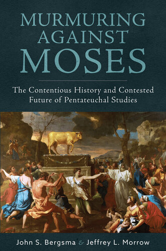 Murmuring Against Moses: The Contentious History and Contested Future of Pentateuchal Studies (PDF/EPUB Version)

