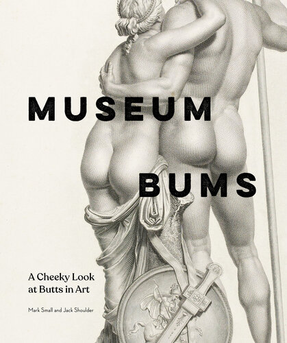 Museum Bums: A Cheeky Look at Butts in Art (PDF/EPUB Version)
