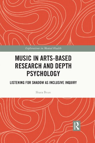 Music in Arts-Based Research and Depth Psychology: Listening for Shadow as Inclusive Inquiry (Explorations in Mental Health) (PDF/EPUB Version)