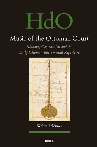 Music of the Ottoman Court: Makam, Composition and the Early Ottoman Instrumental Repertoire (Handbook of Oriental Studies. Section 1 the Near and Middle East, 177) (PDF/EPUB Version)
