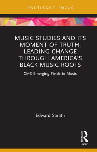 Music Studies and Its Moment of Truth: Leading Change Through America's Black Music Roots: CMS Emerging Fields in Music (PDF/EPUB Version)
