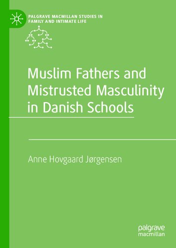 Muslim Fathers and Mistrusted Masculinity in Danish Schools (PDF/EPUB Version)
