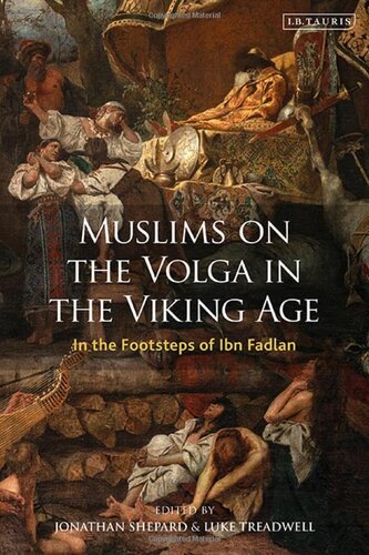 Muslims on the Volga in the Viking Age: In the Footsteps of Ibn Fadlan (Library of Medieval Studies) (VOL. 10) (PDF/EPUB Version)
