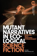 Mutant Narratives in Ecological Science Fiction: Thinking with Embodied Estrangement (PDF/EPUB Version)
