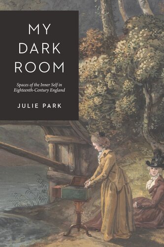 My Dark Room: Spaces of the Inner Self in Eighteenth-Century England (PDF/EPUB Version)
