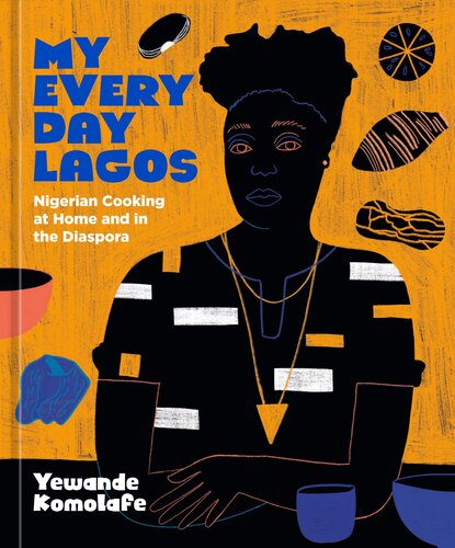 My Everyday Lagos: Nigerian Cooking at Home and in the Diaspora [A Cookbook] (PDF/EPUB Version)
