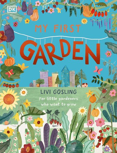 My First Garden: For Little Gardeners Who Want to Grow (PDF/EPUB Version)
