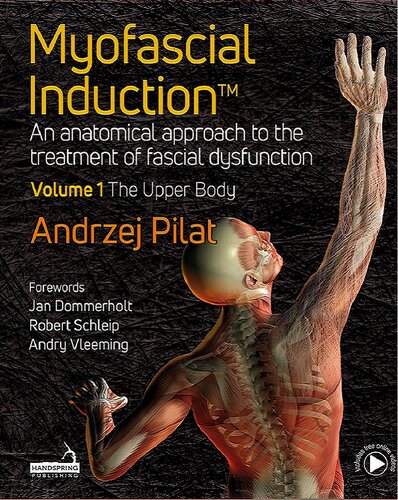 Myofascial Induction™ Volume 1: The Upper Body: An Anatomical Approach to the Treatment of Fascial Dysfunction (PDF/EPUB Version)
