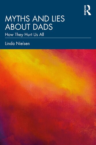 Myths and Lies about Dads: How They Hurt Us All (PDF/EPUB Version)
