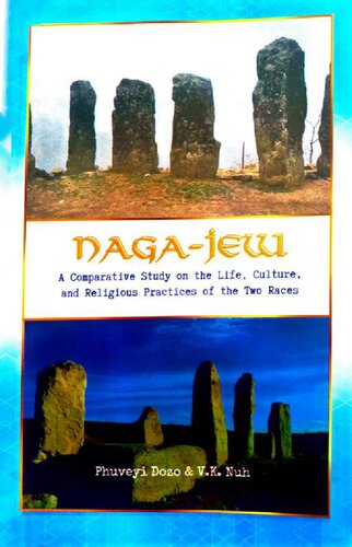 Naga-Jew: A Comparative Study on the Life, Culture, and Religious Practices of the Two Races (PDF/EPUB Version)
