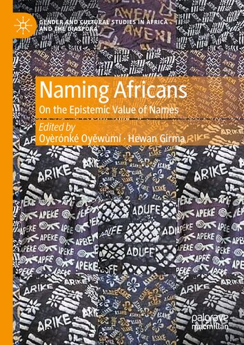 Naming Africans: On the Epistemic Value of Names (Gender and Cultural Studies in Africa and the Diaspora) (PDF/EPUB Version)
