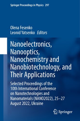 Nanoelectronics, Nanooptics, Nanochemistry and Nanobiotechnology, and Their Applications: Selected Proceedings of the 10th International Conference on ... (Springer Proceedings in Physics, 297) (PDF/EPUB Version)
