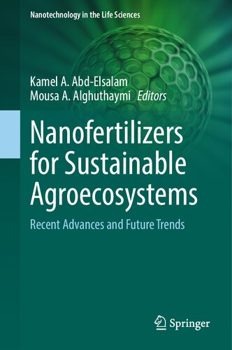 Nanofertilizers for Sustainable Agroecosystems: Recent Advances and Future Trends (Nanotechnology in the Life Sciences) (PDF/EPUB Version)
