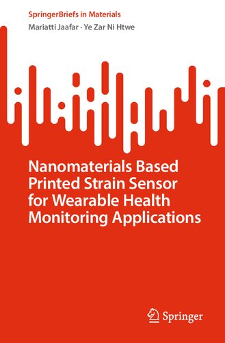 Nanomaterials Based Printed Strain Sensor for Wearable Health Monitoring Applications (SpringerBriefs in Materials) (PDF/EPUB Version)
