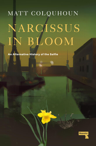 Narcissus in Bloom: An Alternative History of the Selfie (PDF/EPUB Version)
