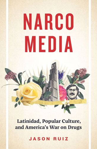 Narcomedia: Latinidad, Popular Culture, and America's War on Drugs (PDF/EPUB Version)
