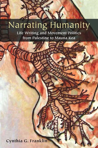 Narrating Humanity: Life Writing and Movement Politics from Palestine to Mauna Kea (PDF/EPUB Version)

