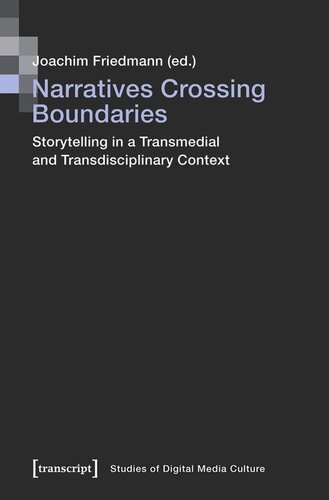 Narratives Crossing Boundaries: Storytelling in a Transmedial and Transdisciplinary Context (PDF/EPUB Version)
