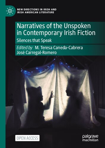 Narratives of the Unspoken in Contemporary Irish Fiction: Silences that Speak (New Directions in Irish and Irish American Literature) (PDF/EPUB Version)
