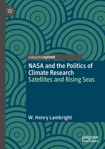 NASA and the Politics of Climate Research: Satellites and Rising Seas (Palgrave Studies in the History of Science and Technology) (PDF/EPUB Version)
