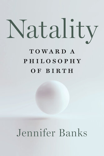 Natality: Toward a Philosophy of Birth (PDF/EPUB Version)
