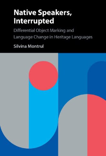 Native Speakers, Interrupted: Differential Object Marking and Language Change in Heritage Languages (PDF/EPUB Version)
