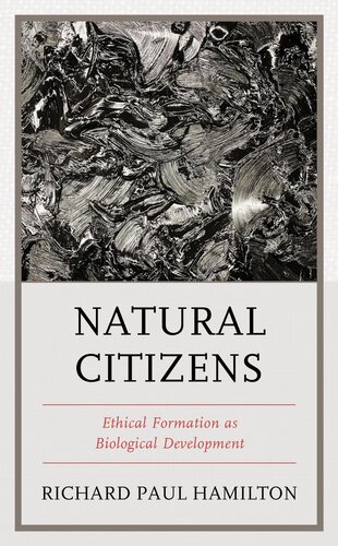 Natural Citizens: Ethical Formation as Biological Development (PDF/EPUB Version)

