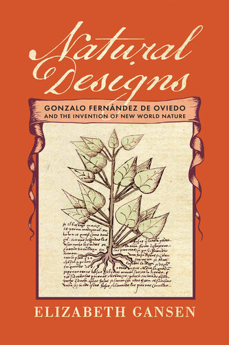 Natural Designs: Gonzalo Fernández de Oviedo and the Invention of New World Nature (The Early Modern Americas) (PDF/EPUB Version)
