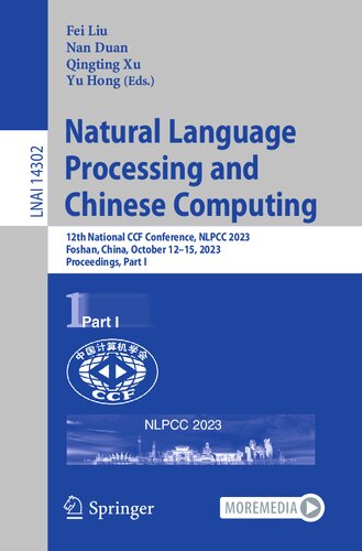 Natural Language Processing and Chinese Computing: 12th National CCF Conference, NLPCC 2023, Foshan, China, October 12–15, 2023, Proceedings, Part I (Lecture Notes in Computer Science, 14302) (PDF/EPUB Version)
