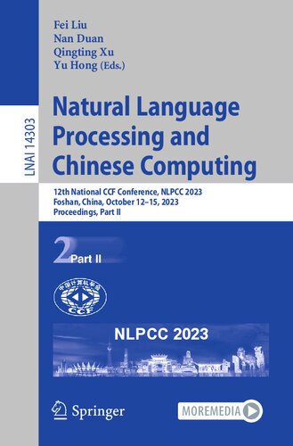 Natural Language Processing and Chinese Computing: 12th National CCF Conference, NLPCC 2023, Foshan, China, October 12–15, 2023, Proceedings, Part II (Lecture Notes in Computer Science, 14303) (PDF/EPUB Version)
